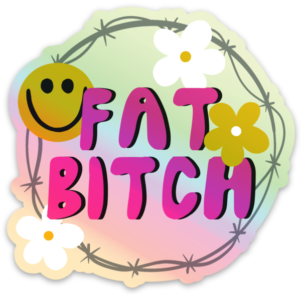 Fat Bitch Holographic Sticker