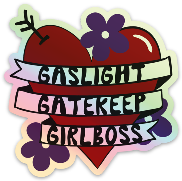 Gaslight Gatekeep Girlboss Holographic Sticker